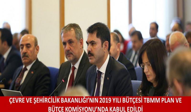 ÇEVRE VE ŞEHİRCİLİK BAKANLIĞI 2019 BÜTÇE TEKLİFİ GÖRÜŞMELERİ SONUÇLANDI!